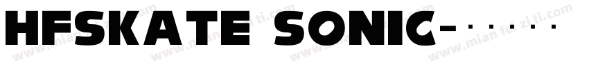 HFSKATE SONIC字体转换